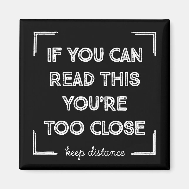 Om du kan läsa detta är du för nära. magnet (Framsidan)