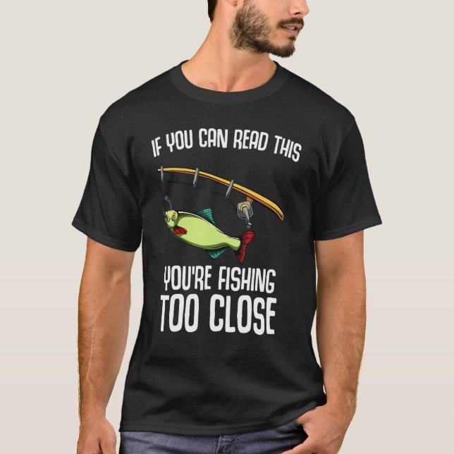 Om du kan läsa detta så fiskar du för nära t shirt (Framsida)