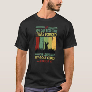 Om du kan läsa detta tvingades jag Lämna min golf T Shirt