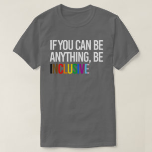 Om du kan vara vad som helst, var allomfattande t shirt