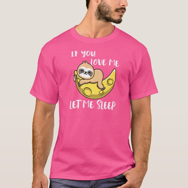 Om du Kärlek, låt mig sova Måne Cute Sloth T Shirt (Framsida)