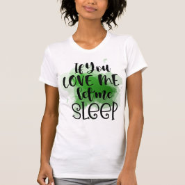 Om du Kärlek, låt mig sova T- Shirt T