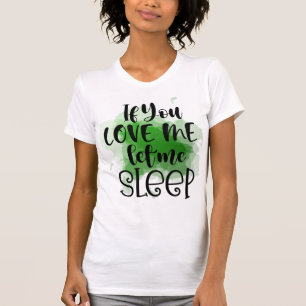 Om du Kärlek, låt mig sova T- Shirt T