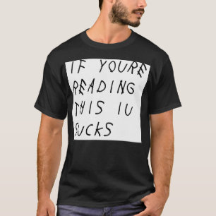 Om du läser den här IU Sucks T Shirt