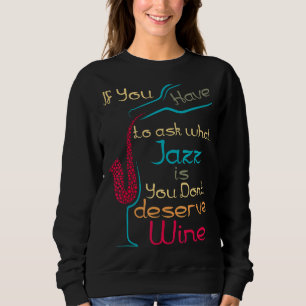 Om du måste fråga vad Jazz är så förtjänar du inte T Shirt