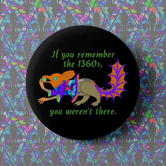 "Om du minns 1360-talet.." Knapp (Skapare uppladdad)