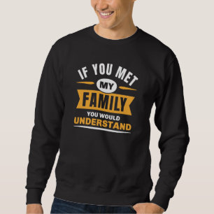 Om du mötte min familj skulle du förstå lång ärmad tröja