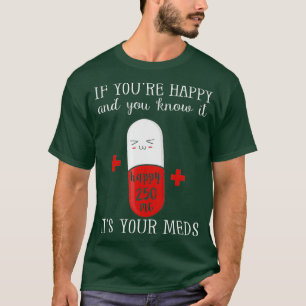Om du och Lycklig vet att det är Meds-gåvan T Shirt