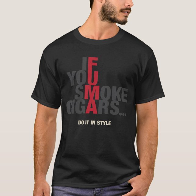 Om du röker, gör cigarrer… det i stil t-shirt (Framsida)