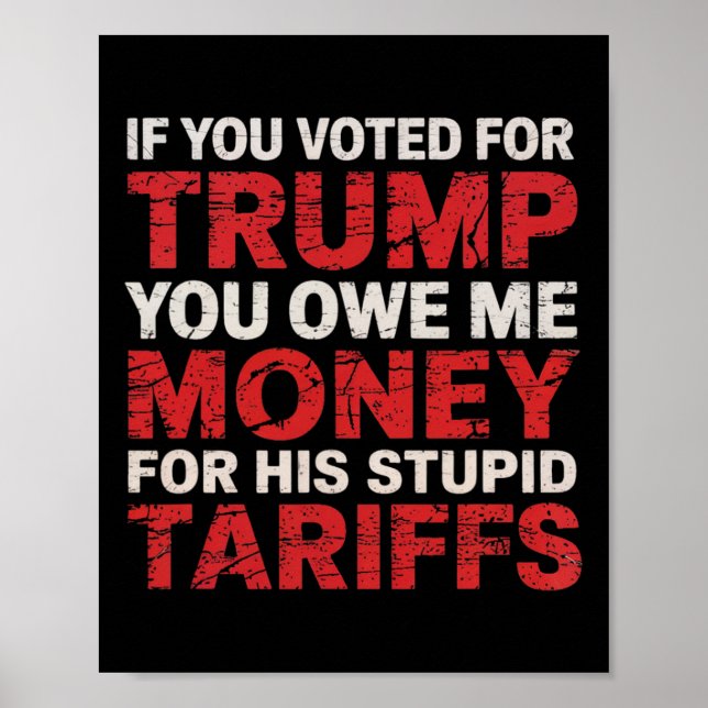 Om du röstade på Trump, är du skyldig mig tullpeng Poster (Framsidan)