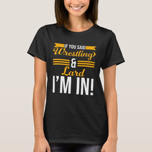 Om du sa brottning och Lard... T Shirt (Framsida)