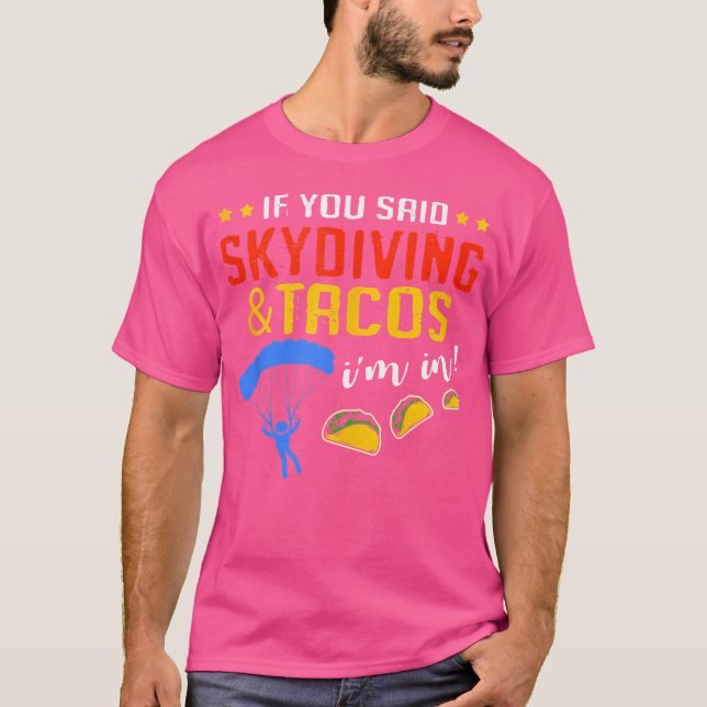 Om du sa Skydive och Tacos Skydiving T Shirt (Framsida)