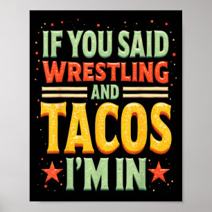 Om du sa wrestling och tacos i rolig wrestler taco poster
