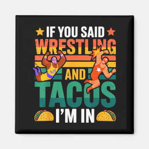 Om du sa wrestling och tacos i rolig wrestling tac magnet