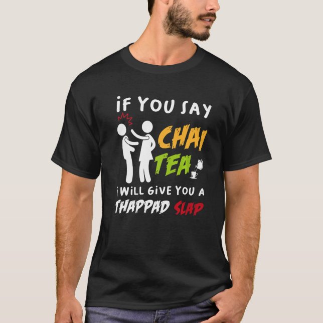 Om du säger Chai Tea, så kommer jag att Ge dig en  T Shirt (Framsida)