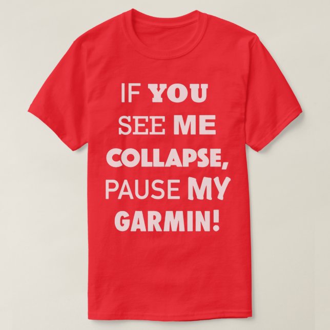 Om du ser mig komprimera Pausa min Garmin T Shirt (Design framsida)
