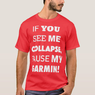 Om du ser mig komprimera Pausa min Garmin T Shirt