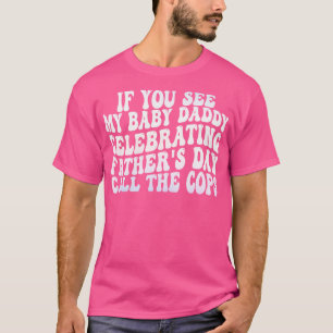 om du ser min baby pappa fira fars dag c t shirt