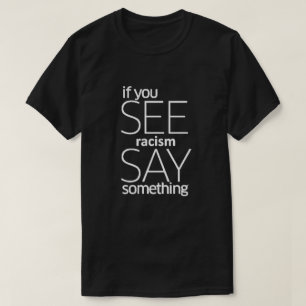 Om du ser rasism, säg något T-Shirt