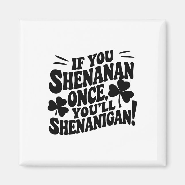Om Du Shenan En Gång Magnet (Framsidan)