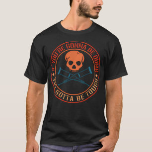 Om du ska bli Dumma måste du vara Tuff T Shirt
