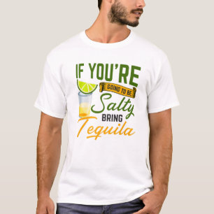 Om du ska vara Salty, ta med Tequila Cinco De T Shirt