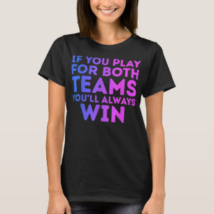 Om du spelar för båda kommer du alltid att vinna p t shirt