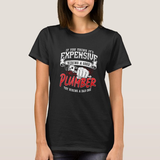 Om du Tänka är det dyrt för master-rörledning P T Shirt (Framsida)