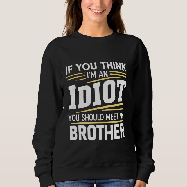 Om du Tänka är en idiot ska du träffa min bror T Shirt (Framsida)