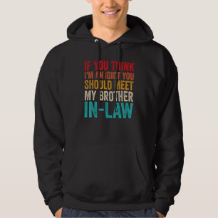 Om du Tänka är jag en idiot ska du träffa min bror Hoodie