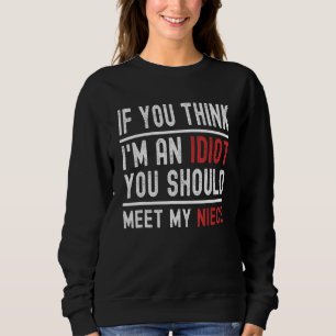 Om du Tänka är jag en idiot ska du träffa min syst T Shirt