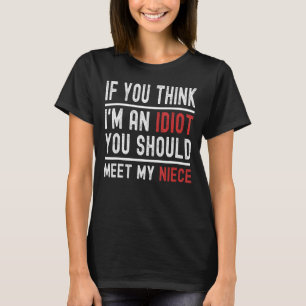 Om du Tänka är jag en idiot ska du träffa min syst T Shirt