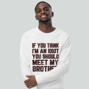Om du Tänka är jag en idiot ska du träffa min T Shirt