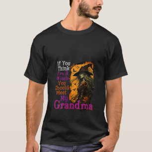 Om du Tänka är jag Halloween Witch Funny Joke Meet T Shirt