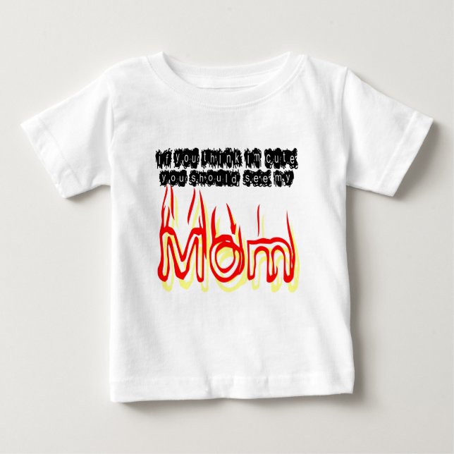 Om du tänka gullig IM, dig bör ser min mamma T Shirt (Framsida)