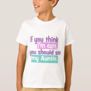 Om du tänka Im Cute - Auntie T Shirt