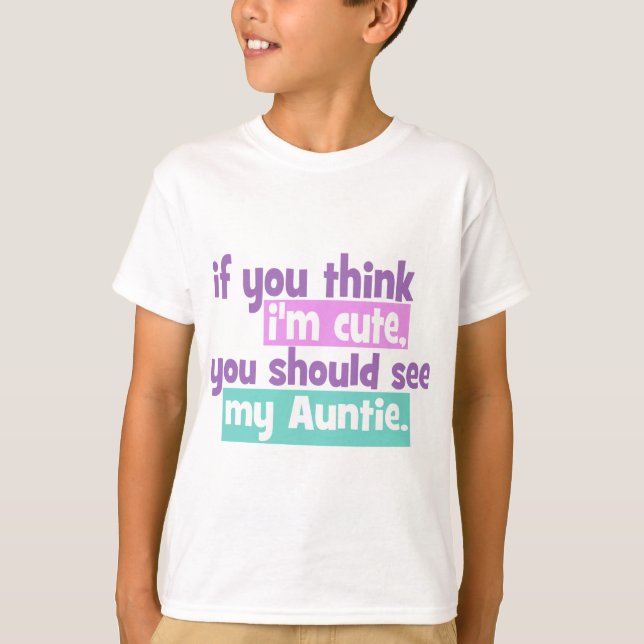 Om du tänka Im Cute - Auntie T Shirt (Framsida)
