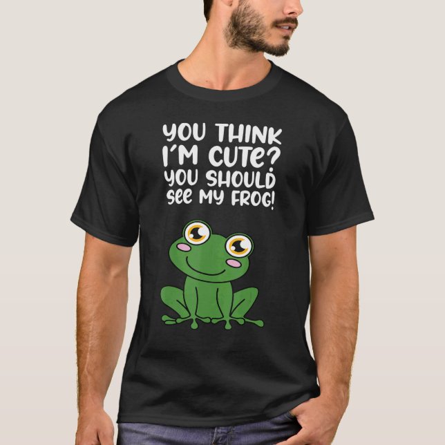 Om du Tänka Im Cute ska du se min groda T Shirt (Framsida)