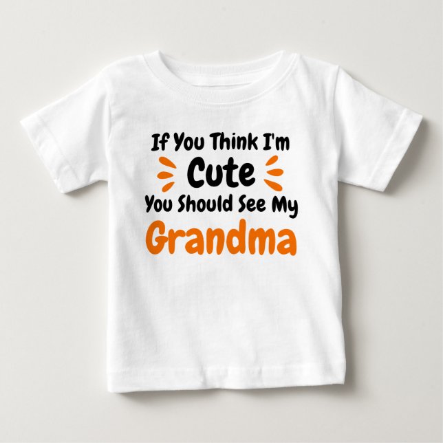Om du Tänka Im Cute ska du se min mormor T Shirt (Framsida)
