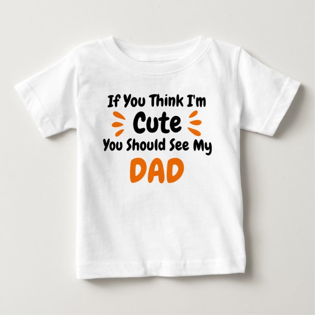 Om du Tänka Im Cute ska du se min PAPPA T Shirt (Framsida)