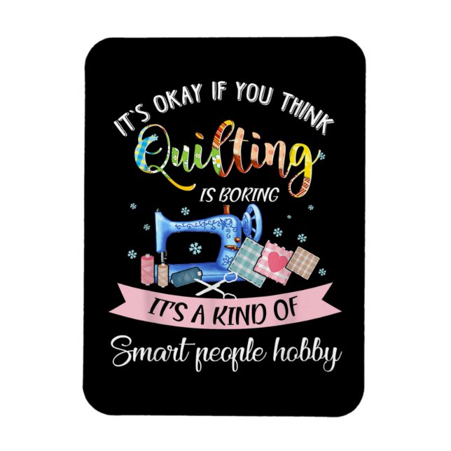 Om du Tänka Quilting Boring Magnet (Vertikal)