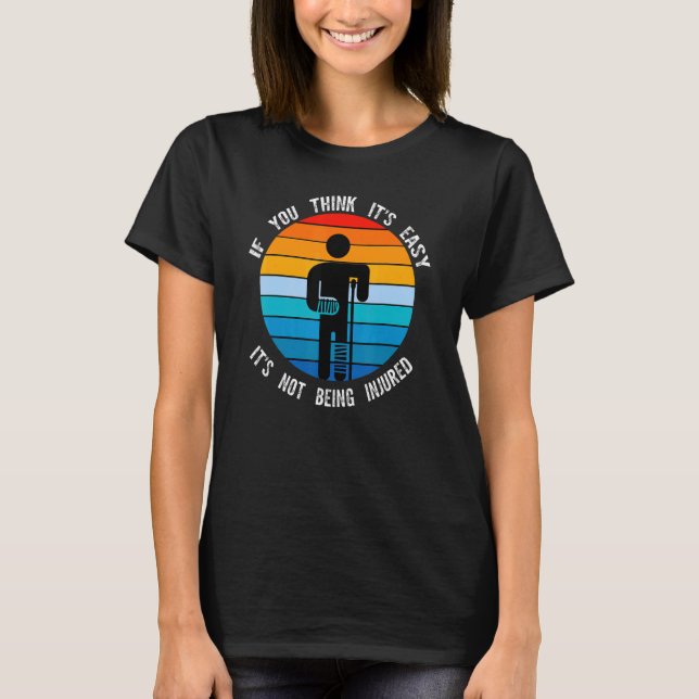 Om du tänka skadas Broken Leg Recover T Shirt (Framsida)