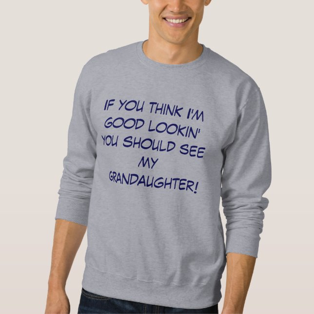 Om du tänker bra lookin för I-förmiddagen, bör du Sweatshirt (Framsida)
