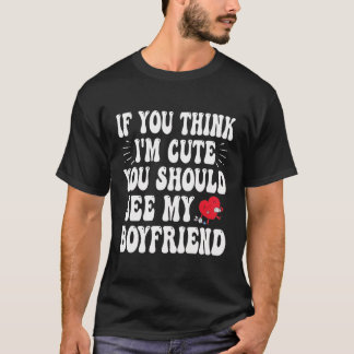 Om du Tänkor så ska du träffa min pojkvän T Shirt