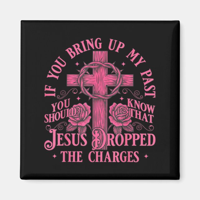 Om du tar upp mitt förflutna bör du veta att Jesus Magnet (Framsidan)