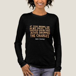 Om du tar upp mitt förflutna borde du veta vem Jes T Shirt