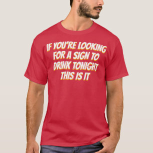 Om du Tittar för ett tecken som dricker alkohol Sp T Shirt