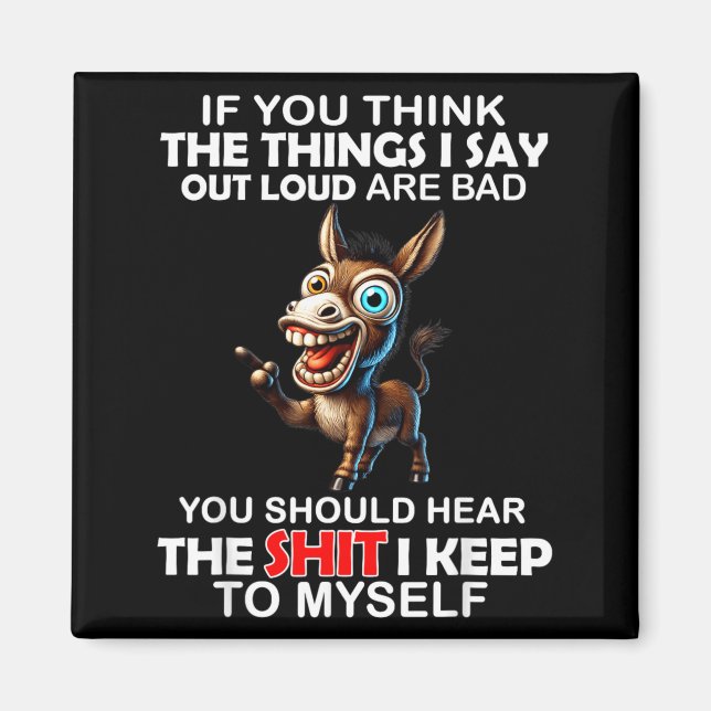 Om du tror att de saker jag säger högt är dåliga d magnet (Framsidan)