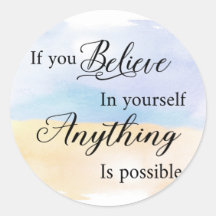 Om du tror på dig själv så är det möjligt