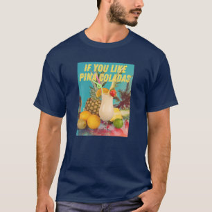 Om du tycker om Pina Coladas Funny Summer Cocktail T Shirt